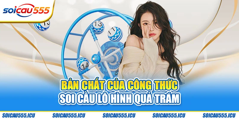Bản chất của công thức soi cầu lô hình quả trám