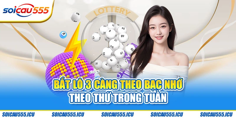 Bắt lô 3 càng theo bạc nhớ theo thứ trong tuần