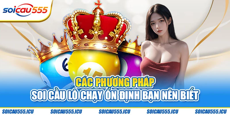 Chiến thuật vào tiền khi theo cầu lô chạy ổn định nhất