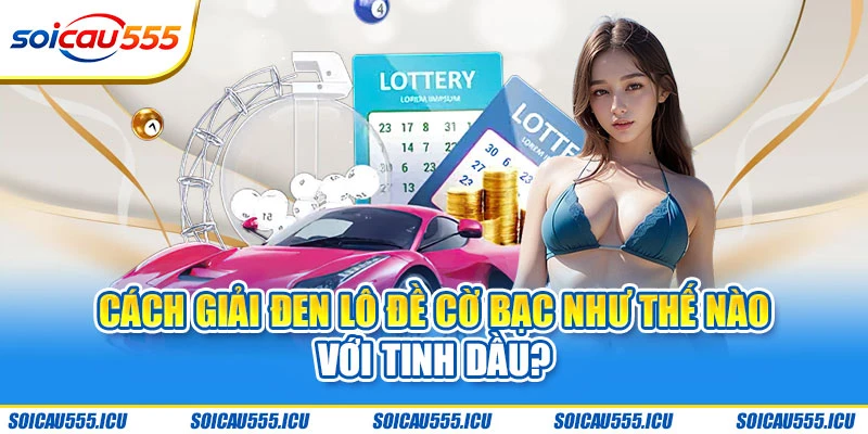Tầm quan trọng của cách giải đen lô đề cờ bạc như thế nào