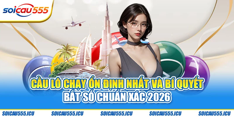 cầu lô chạy ổn định nhất