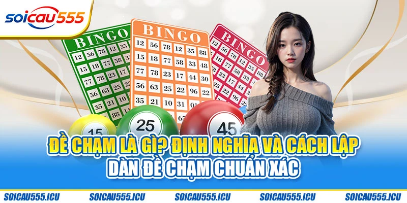 Nắm đề chạm là gì và khai thác dữ liệu từ số đầu giải bảy