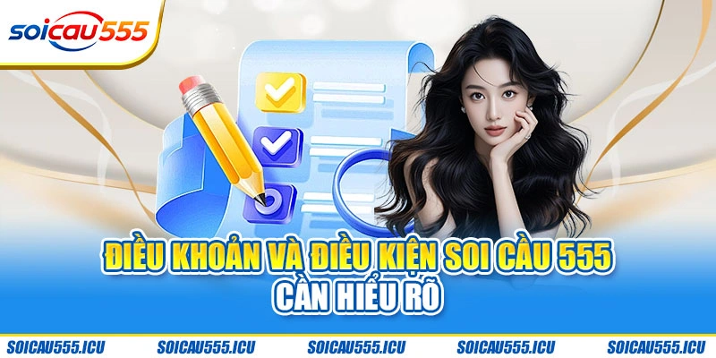 Điều khoản và điều kiện Soi Cầu 555 cần hiểu rõ