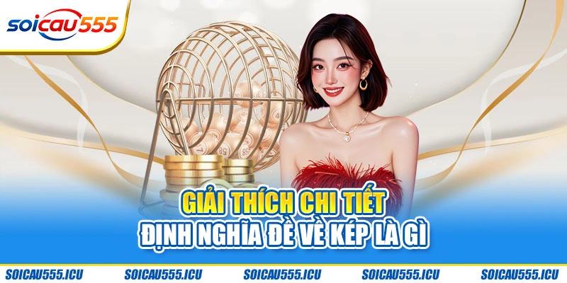 Giải thích chi tiết định nghĩa đề về kép là gì