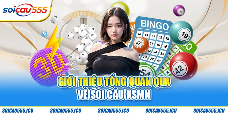 Giới thiệu tổng quan qua về soi cầu XSMN
