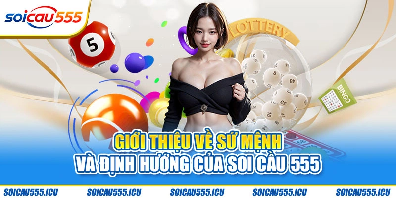 Giới thiệu về sứ mệnh và định hướng của Soi Cầu 555