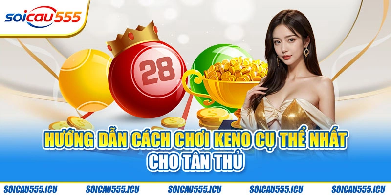 Lưu ý quan trọng khi tham gia Keno bạn cần biết