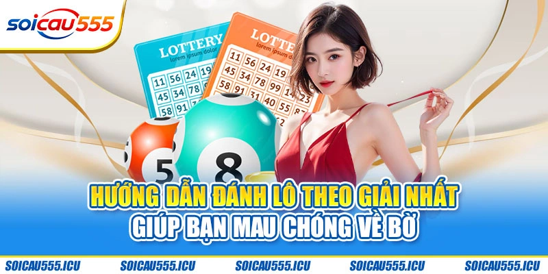 hướng dẫn đánh lô theo giải nhất