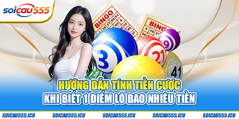 Giải đáp: Khi trúng 1 điểm lô ăn bao nhiêu tiền?