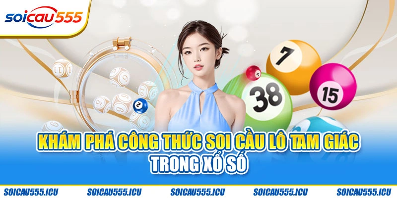 Khám phá công thức soi cầu lô tam giác trong xổ số