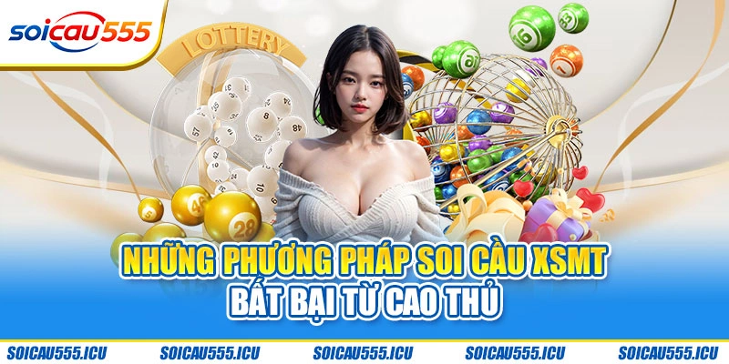 Những phương pháp soi cầu XSMT bất bại từ cao thủ