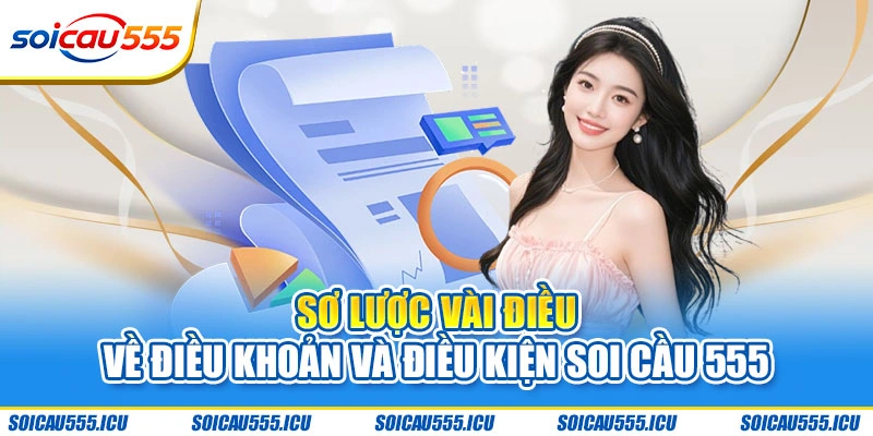 Sơ lược vài điều về điều khoản và điều kiện Soi Cầu 555