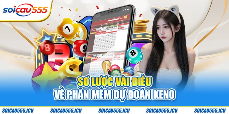Phần mềm dự đoán Keno thực chất là gì?