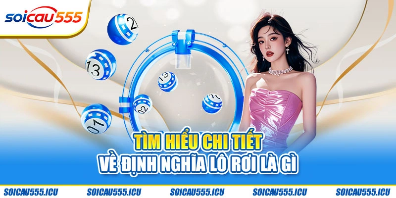 Tìm hiểu chi tiết về định nghĩa lô rơi là gì