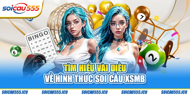 Tìm hiểu vài điều về hình thức soi cầu XSMB